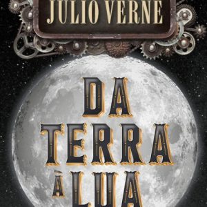 Da Terra À Lua - Júlio Verne